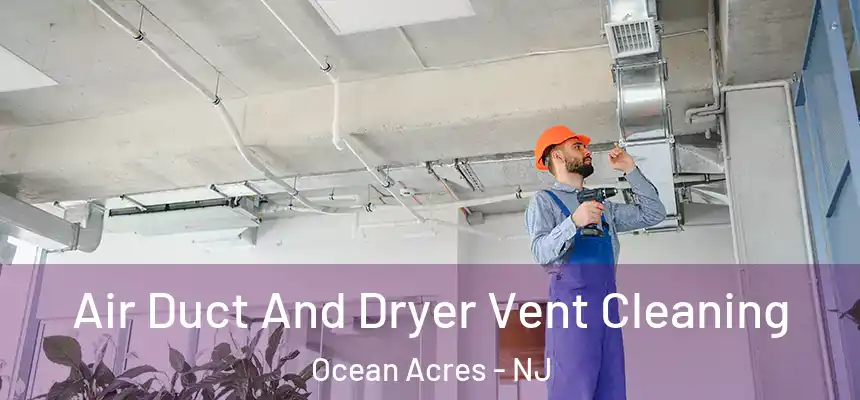 Air Duct And Dryer Vent Cleaning Ocean Acres - NJ