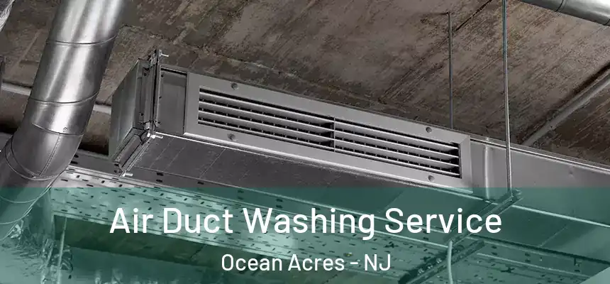 Air Duct Washing Service Ocean Acres - NJ