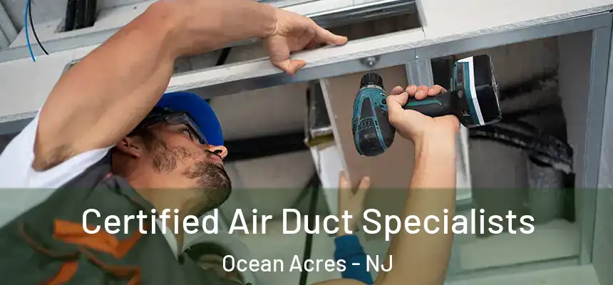  Certified Air Duct Specialists Ocean Acres - NJ