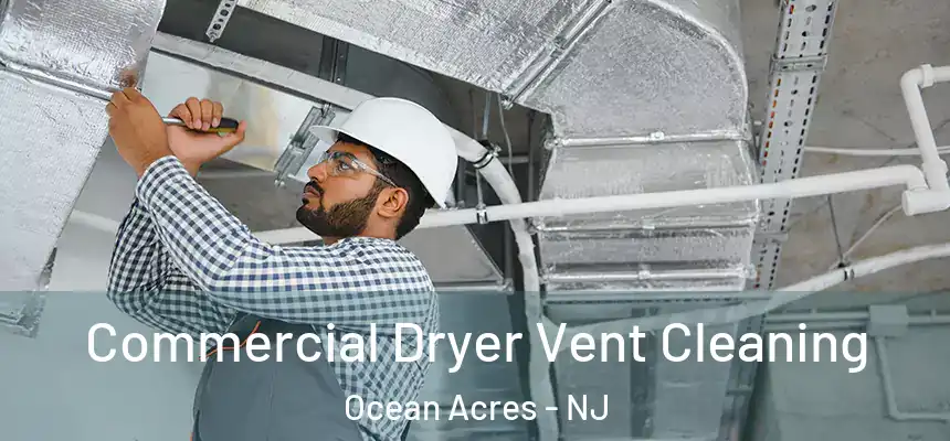  Commercial Dryer Vent Cleaning Ocean Acres - NJ