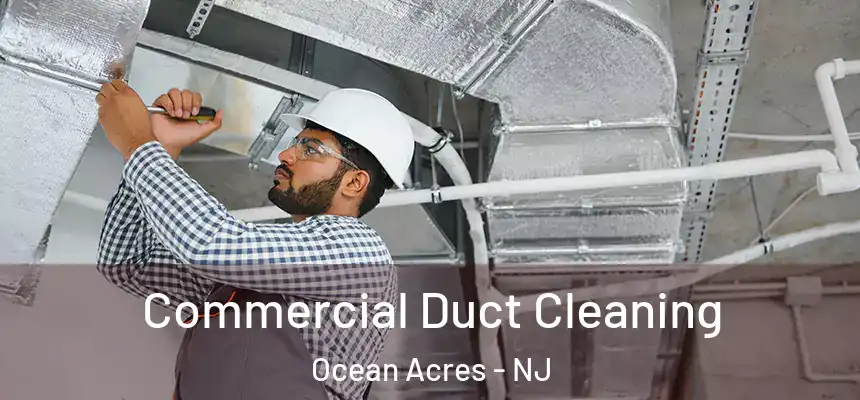  Commercial Duct Cleaning Ocean Acres - NJ