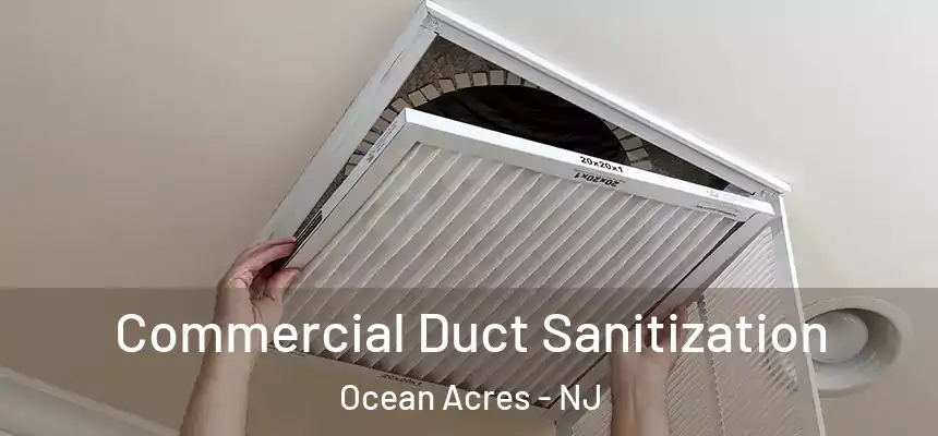  Commercial Duct Sanitization Ocean Acres - NJ