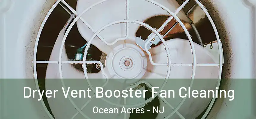 Dryer Vent Booster Fan Cleaning Ocean Acres - NJ