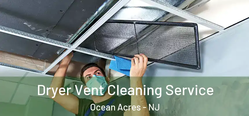  Dryer Vent Cleaning Service Ocean Acres - NJ