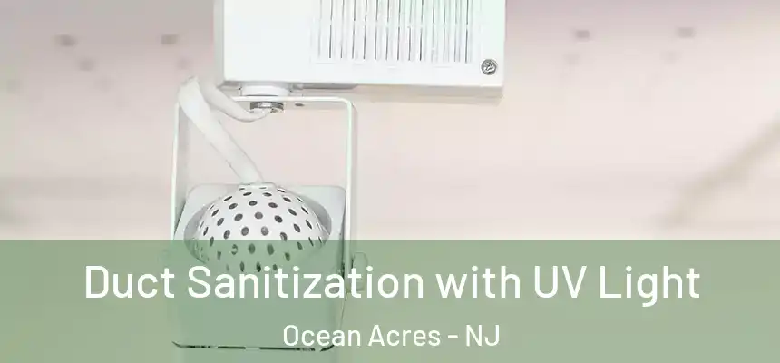 Duct Sanitization with UV Light Ocean Acres - NJ