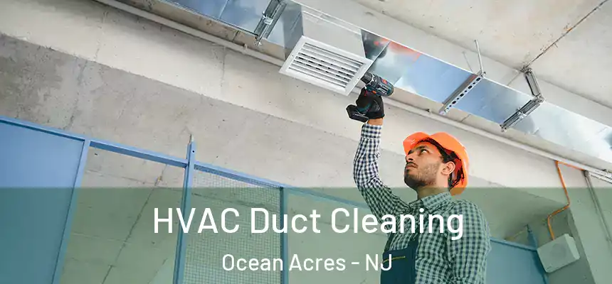  HVAC Duct Cleaning Ocean Acres - NJ
