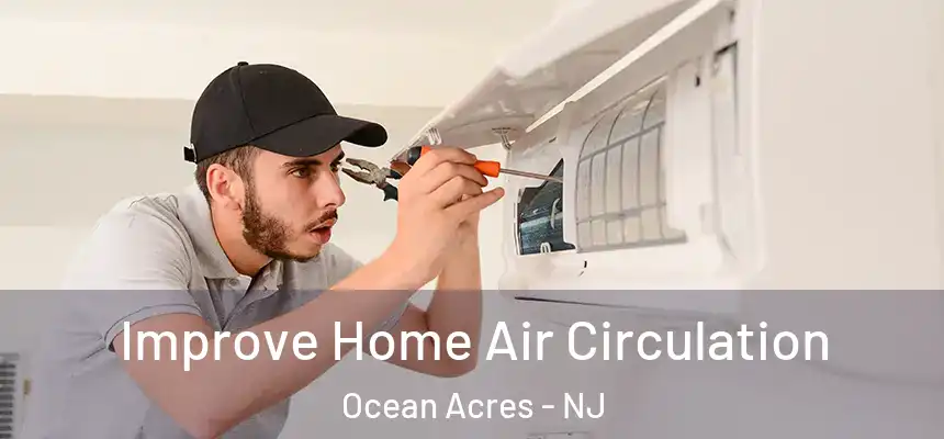 Improve Home Air Circulation Ocean Acres - NJ
