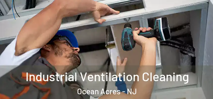 Industrial Ventilation Cleaning Ocean Acres - NJ