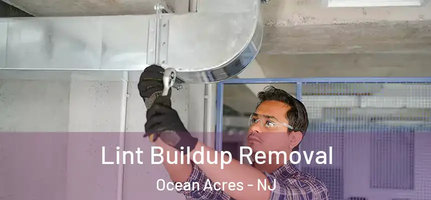  Lint Buildup Removal Ocean Acres - NJ
