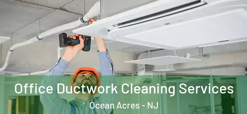 Office Ductwork Cleaning Services Ocean Acres - NJ
