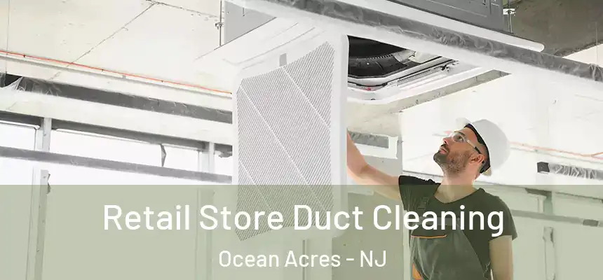 Retail Store Duct Cleaning Ocean Acres - NJ