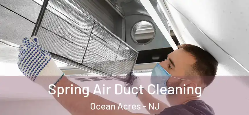  Spring Air Duct Cleaning Ocean Acres - NJ